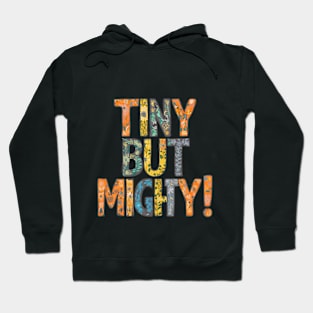 TINY BUT MIGHTY Hoodie